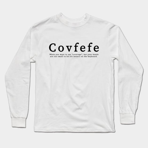 Covfefe Long Sleeve T-Shirt by Kgraphic